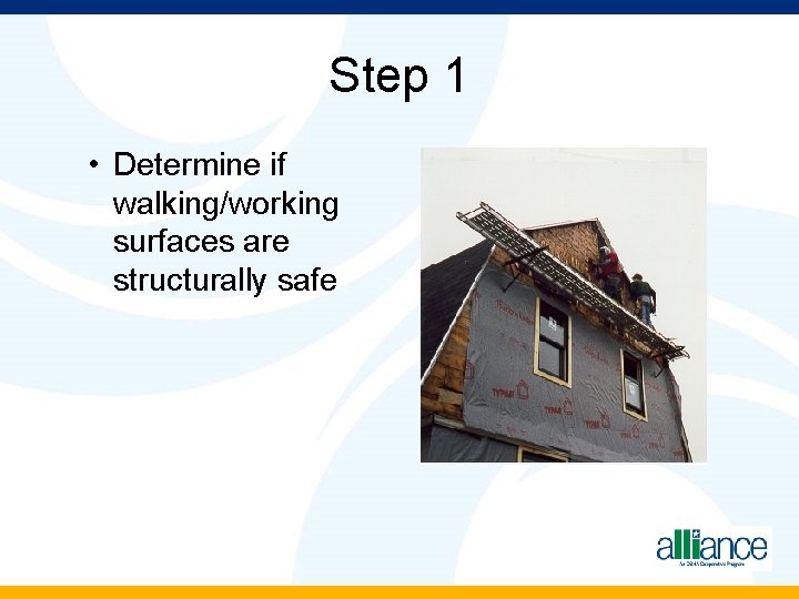 Step 1 • Determine if walking/working surfaces are structurally safe 
