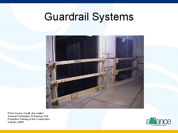 Guardrail Systems Photo Source Credit: Associated General Contractors of America, Fall Protection Training in