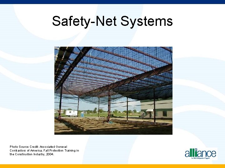 Safety-Net Systems Photo Source Credit: Associated General Contractors of America, Fall Protection Training in