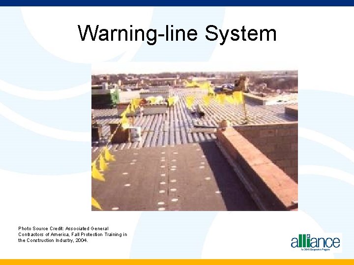 Warning-line System Photo Source Credit: Associated General Contractors of America, Fall Protection Training in