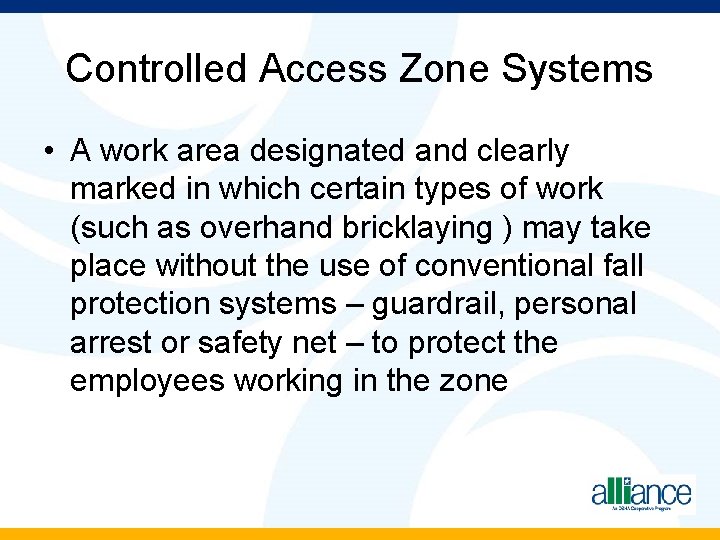 Controlled Access Zone Systems • A work area designated and clearly marked in which