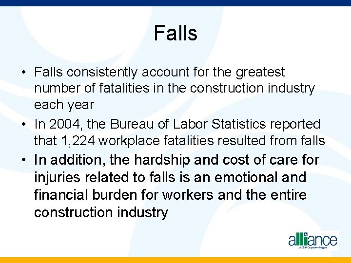 Falls • Falls consistently account for the greatest number of fatalities in the construction