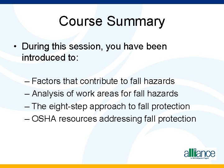 Course Summary • During this session, you have been introduced to: – Factors that