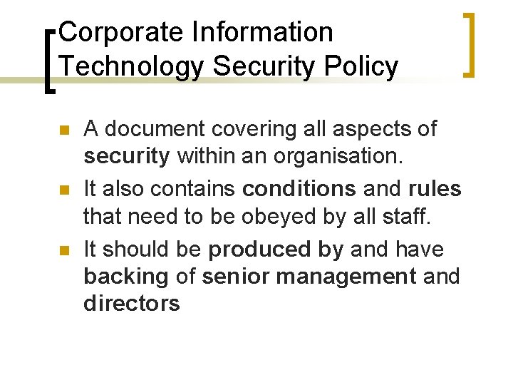 Corporate Information Technology Security Policy n n n A document covering all aspects of