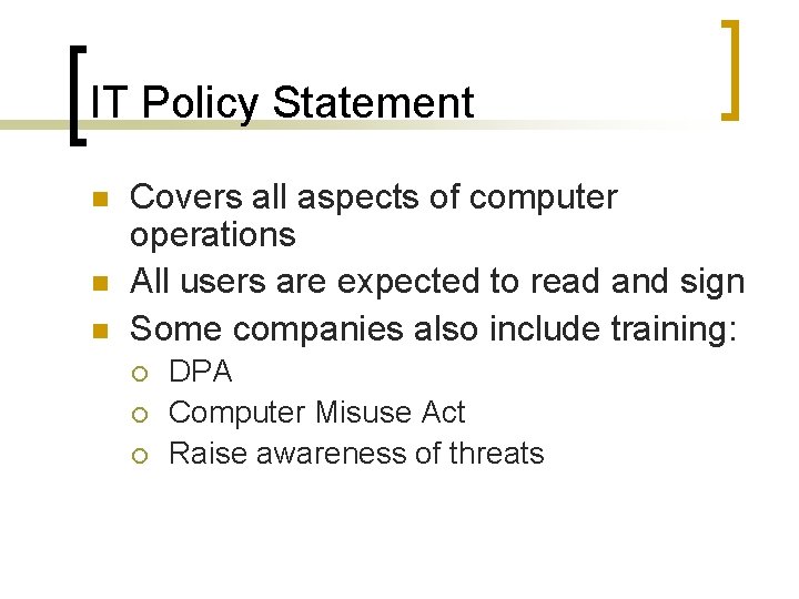 IT Policy Statement n n n Covers all aspects of computer operations All users