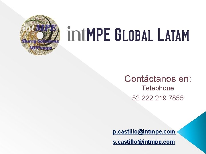 Contáctanos en: Telephone 52 222 219 7855 p. castillo@intmpe. com s. castillo@intmpe. com 