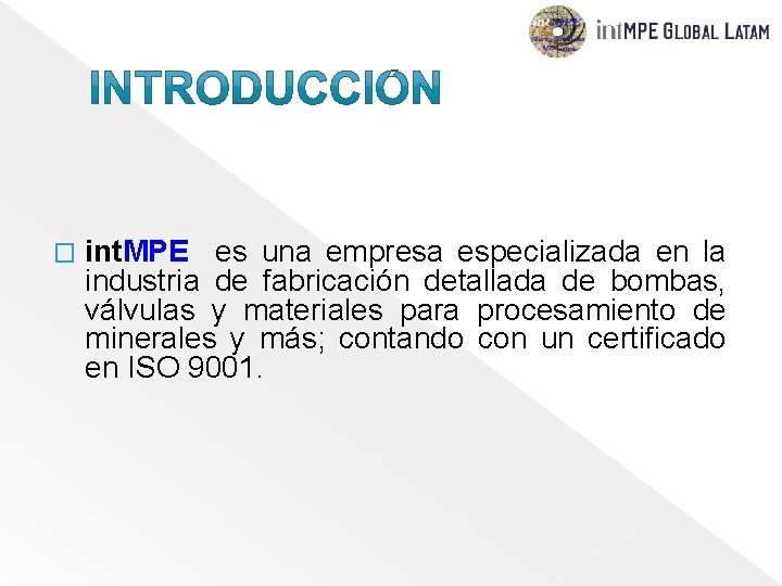 � int. MPE es una empresa especializada en la industria de fabricación detallada de