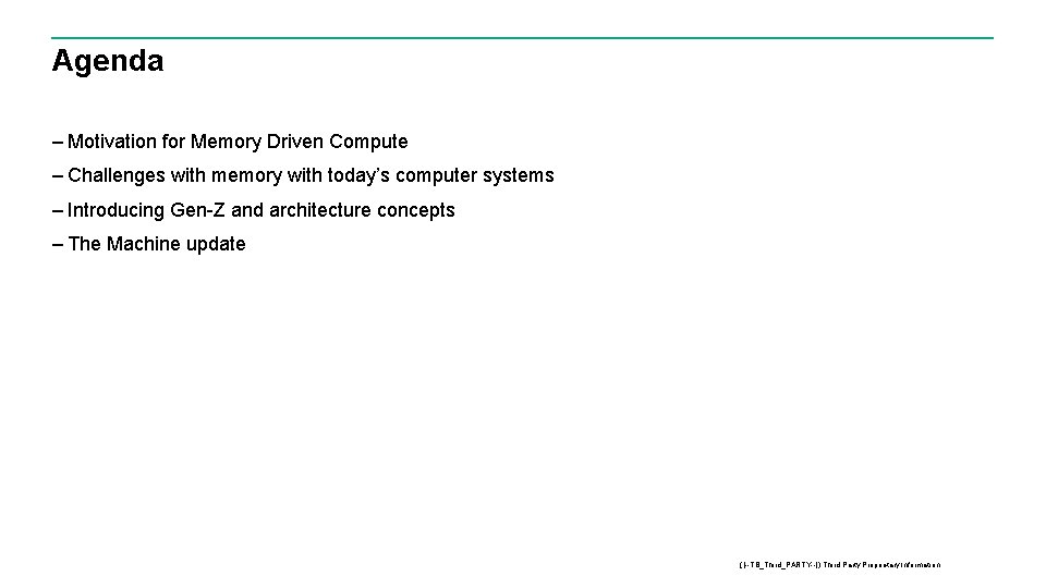 Agenda – Motivation for Memory Driven Compute – Challenges with memory with today’s computer Agenda – Motivation for Memory Driven Compute – Challenges with memory with today’s computer