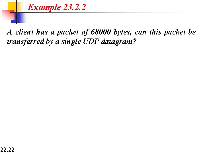Example 23. 2. 2 A client has a packet of 68000 bytes, can this
