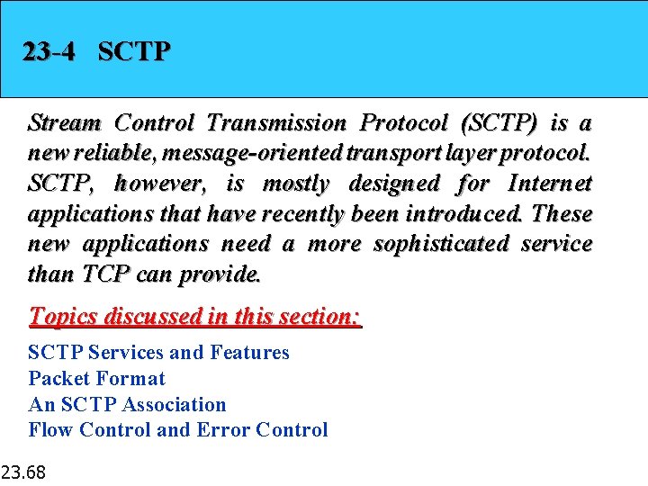 23 -4 SCTP Stream Control Transmission Protocol (SCTP) is a new reliable, message-oriented transport