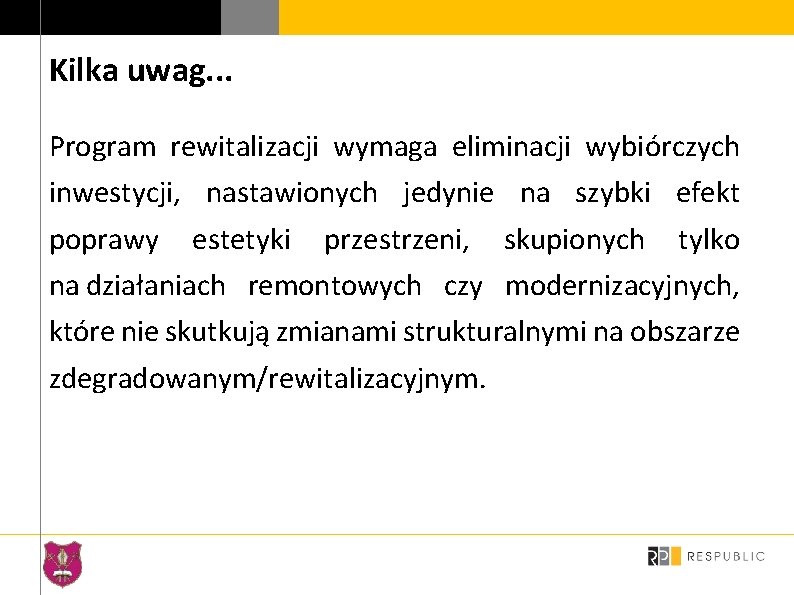 Kilka uwag. . . Program rewitalizacji wymaga eliminacji wybiórczych inwestycji, nastawionych jedynie na szybki