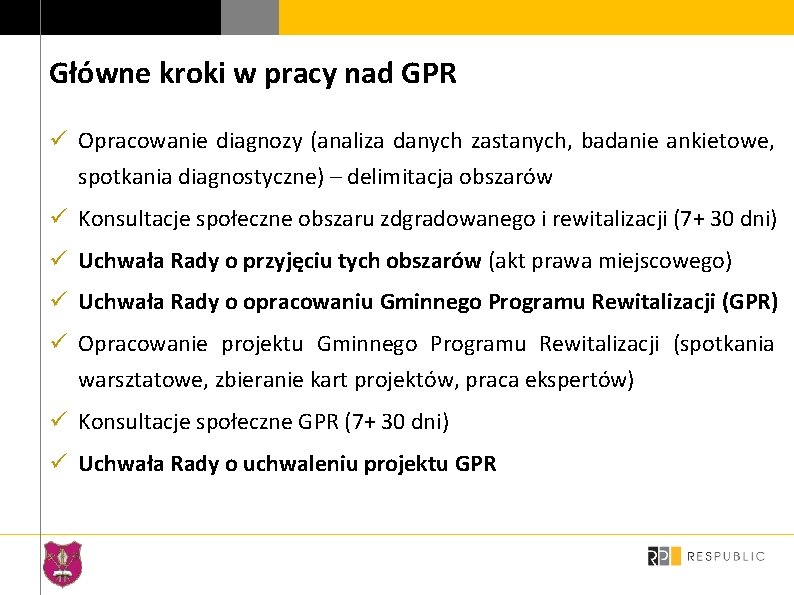 Główne kroki w pracy nad GPR ü Opracowanie diagnozy (analiza danych zastanych, badanie ankietowe,