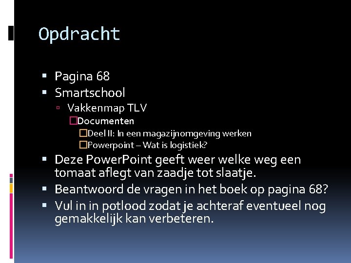 Opdracht Pagina 68 Smartschool Vakkenmap TLV �Documenten �Deel II: In een magazijnomgeving werken �Powerpoint