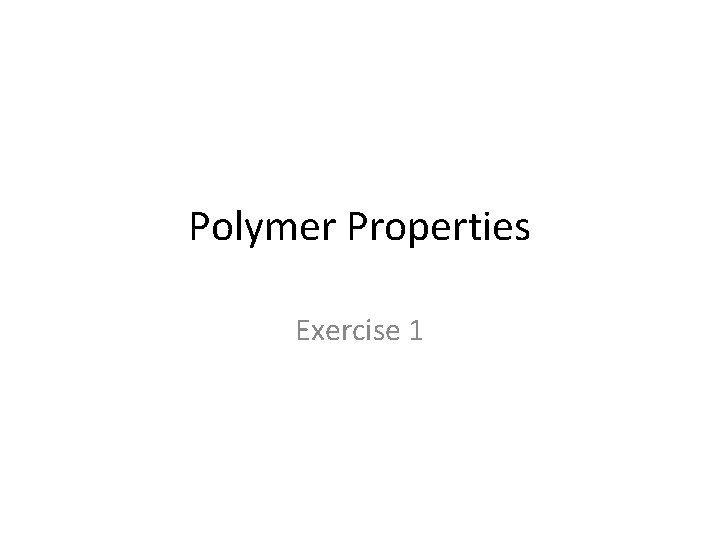 Polymer Properties Exercise 1 