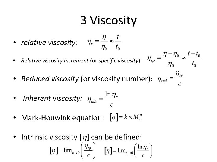 3 Viscosity • relative viscosity: • Relative viscosity increment (or specific viscosity): • Reduced