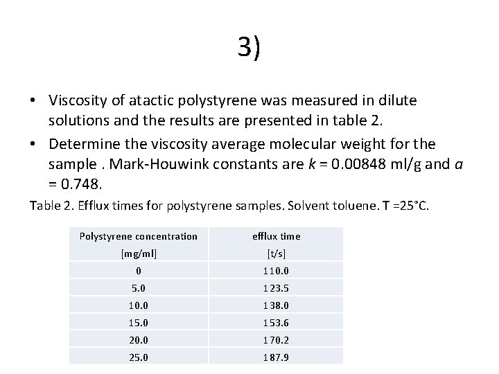 3) • Viscosity of atactic polystyrene was measured in dilute solutions and the results