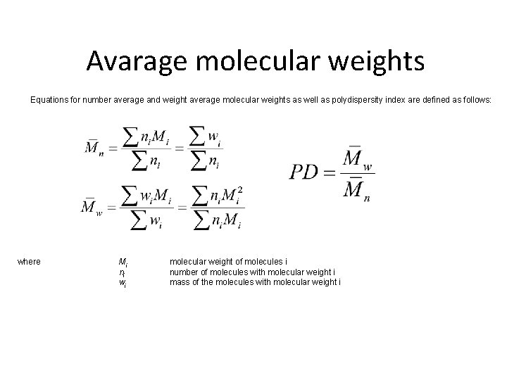 Avarage molecular weights Equations for number average and weight average molecular weights as well