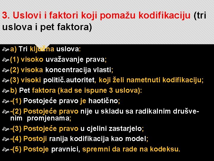 3. Uslovi i faktori koji pomažu kodifikaciju (tri uslova i pet faktora) a) Tri