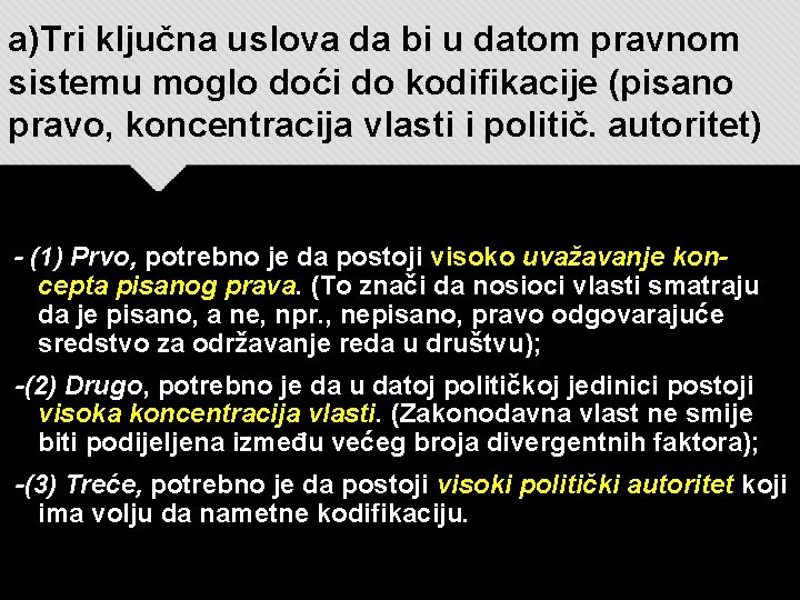 a)Tri ključna uslova da bi u datom pravnom sistemu moglo doći do kodifikacije (pisano