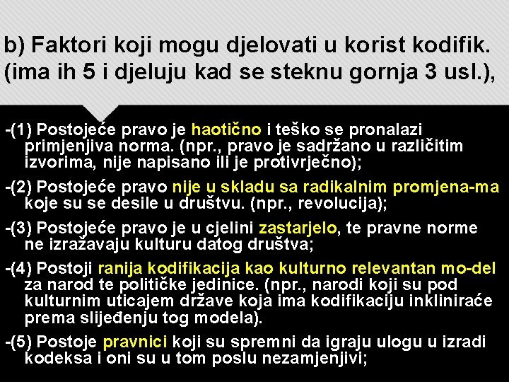 b) Faktori koji mogu djelovati u korist kodifik. (ima ih 5 i djeluju kad