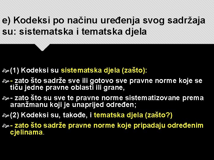 e) Kodeksi po načinu uređenja svog sadržaja su: sistematska i tematska djela (1) Kodeksi