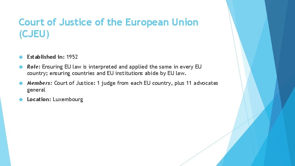 Court of Justice of the European Union (CJEU) Established in: 1952 Role: Ensuring EU