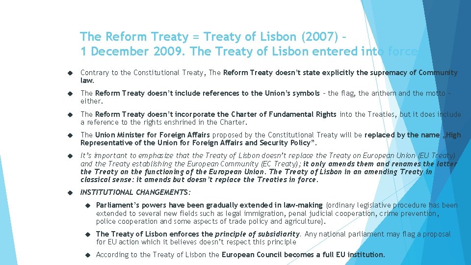 The Reform Treaty = Treaty of Lisbon (2007) – 1 December 2009. The Treaty The Reform Treaty = Treaty of Lisbon (2007) – 1 December 2009. The Treaty