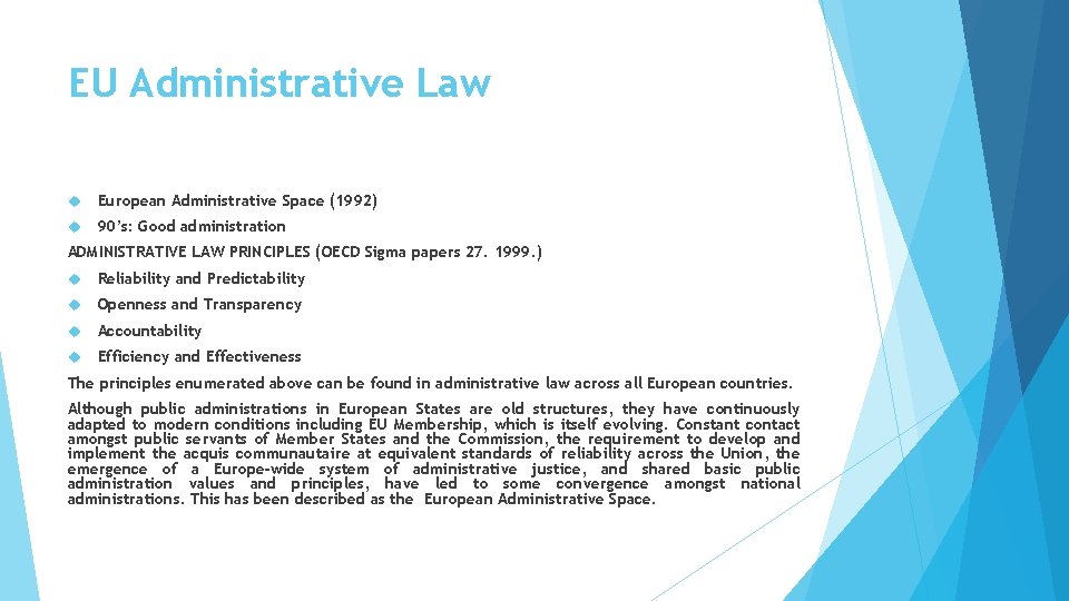 EU Administrative Law European Administrative Space (1992) 90’s: Good administration ADMINISTRATIVE LAW PRINCIPLES (OECD EU Administrative Law European Administrative Space (1992) 90’s: Good administration ADMINISTRATIVE LAW PRINCIPLES (OECD