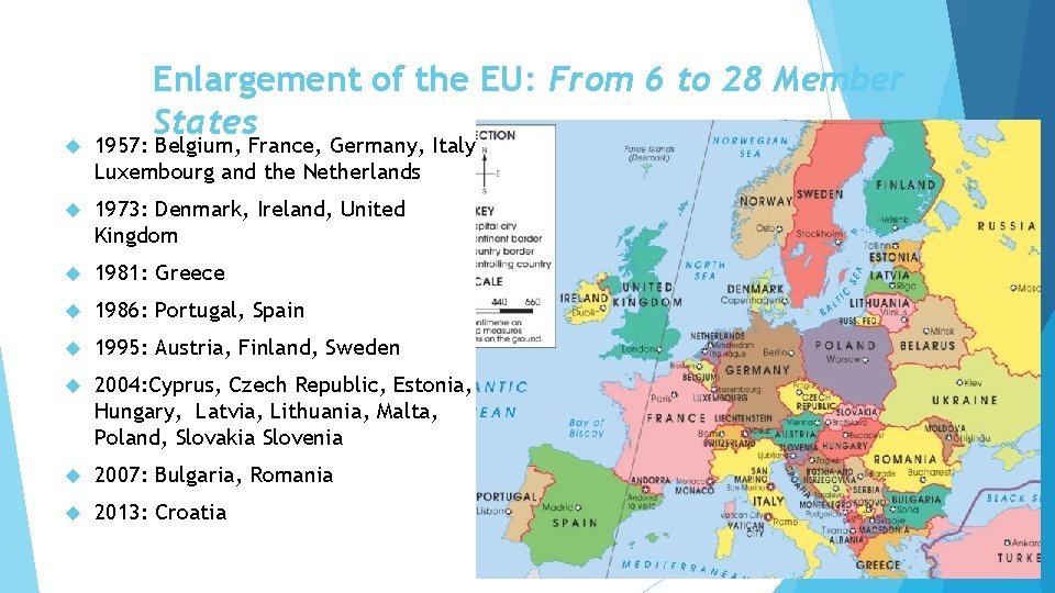 Enlargement of the EU: From 6 to 28 Member States 1957: Belgium, France, Germany,