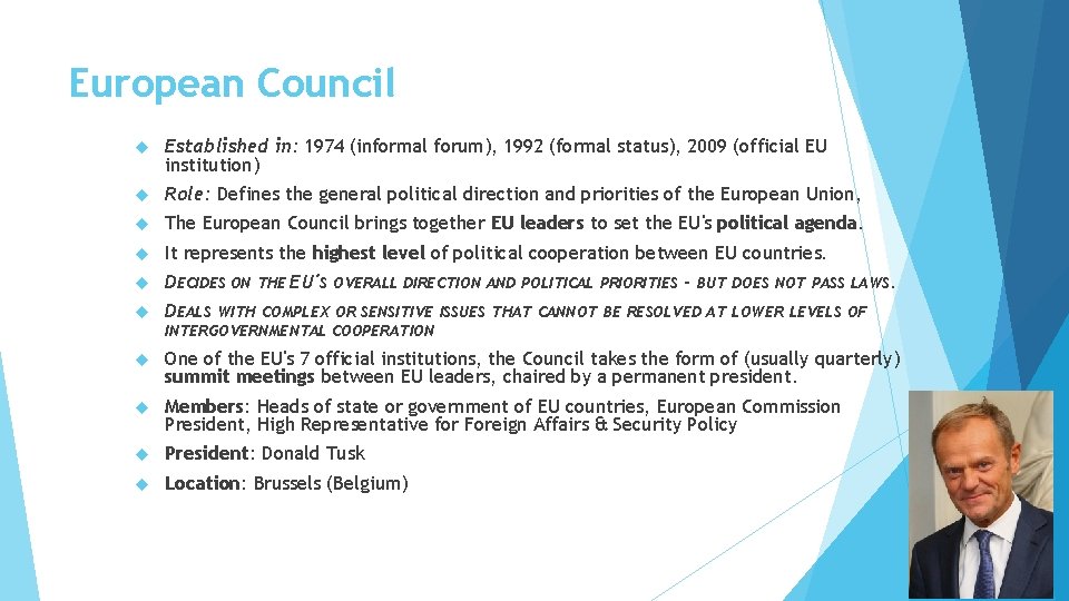 European Council Established in: 1974 (informal forum), 1992 (formal status), 2009 (official EU institution)