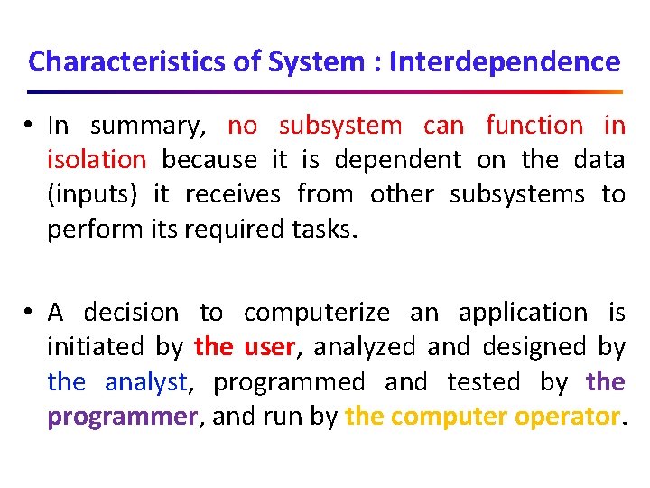 Characteristics of System : Interdependence • In summary, no subsystem can function in isolation