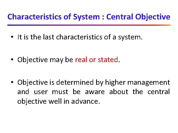 Characteristics of System : Central Objective • It is the last characteristics of a