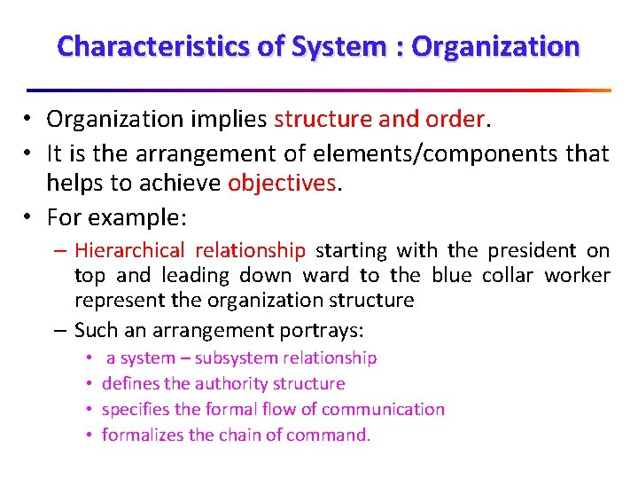 Characteristics of System : Organization • Organization implies structure and order. • It is