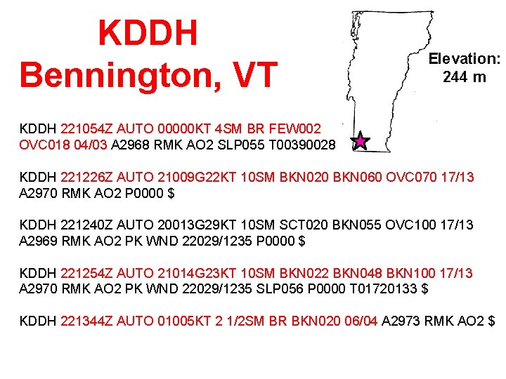 KDDH Bennington, VT Elevation: 244 m KDDH 221054 Z AUTO 00000 KT 4 SM