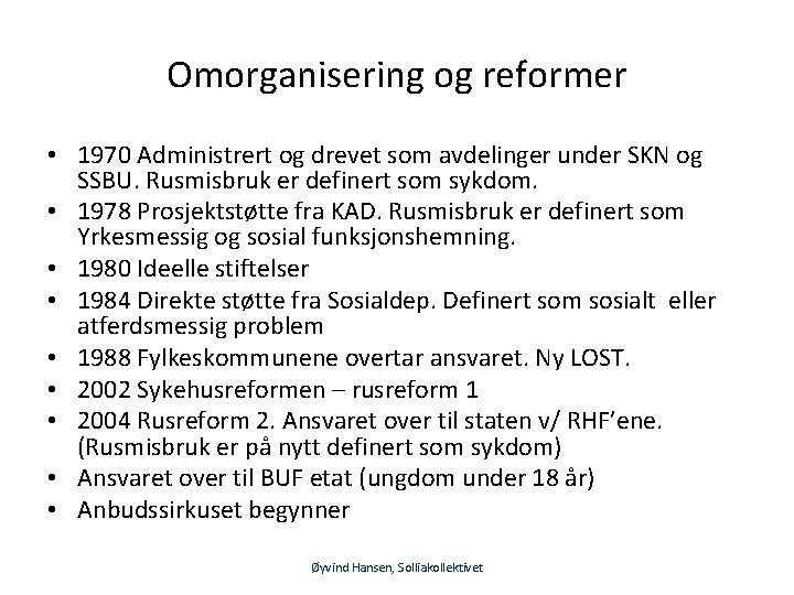 Omorganisering og reformer • 1970 Administrert og drevet som avdelinger under SKN og SSBU.