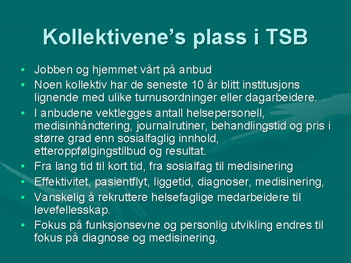 Kollektivene’s plass i TSB • Jobben og hjemmet vårt på anbud • Noen kollektiv