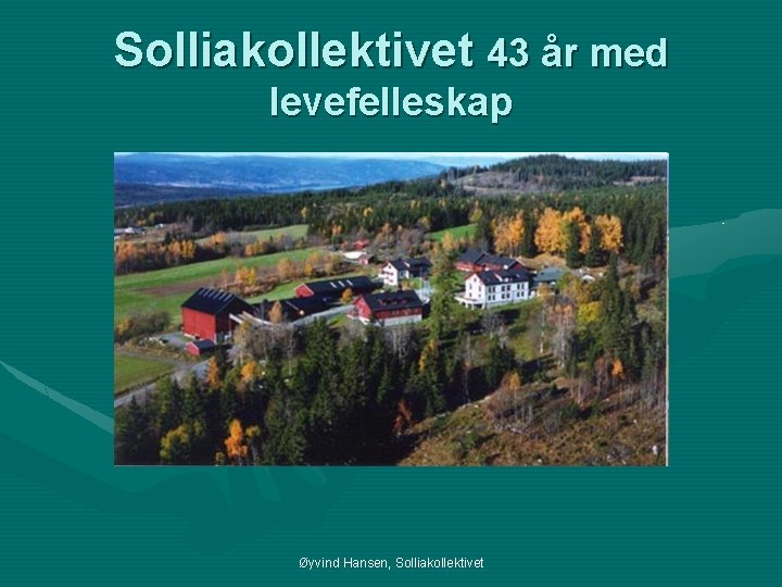 Solliakollektivet 43 år med levefelleskap Øyvind Hansen, Solliakollektivet 