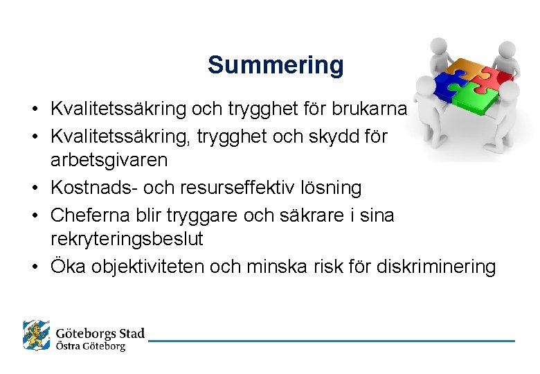 Summering • Kvalitetssäkring och trygghet för brukarna • Kvalitetssäkring, trygghet och skydd för arbetsgivaren