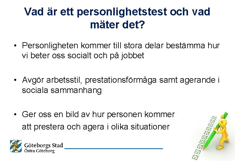 Vad är ett personlighetstest och vad mäter det? • Personligheten kommer till stora delar