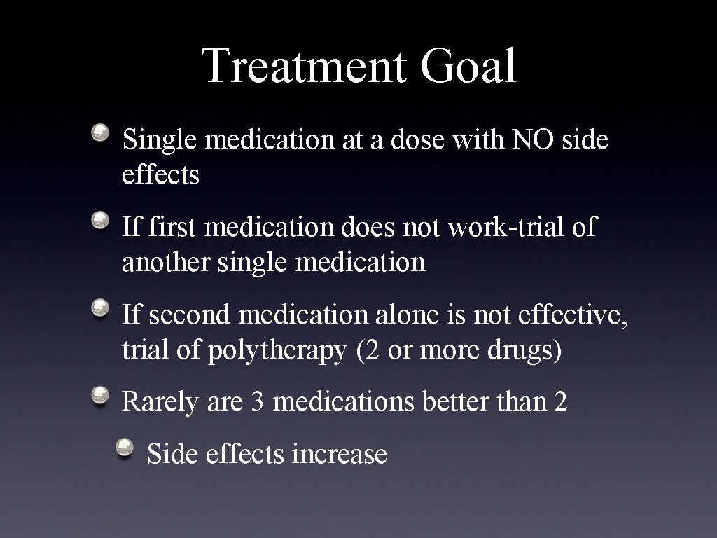 Treatment Goal Single medication at a dose with NO side effects If first medication