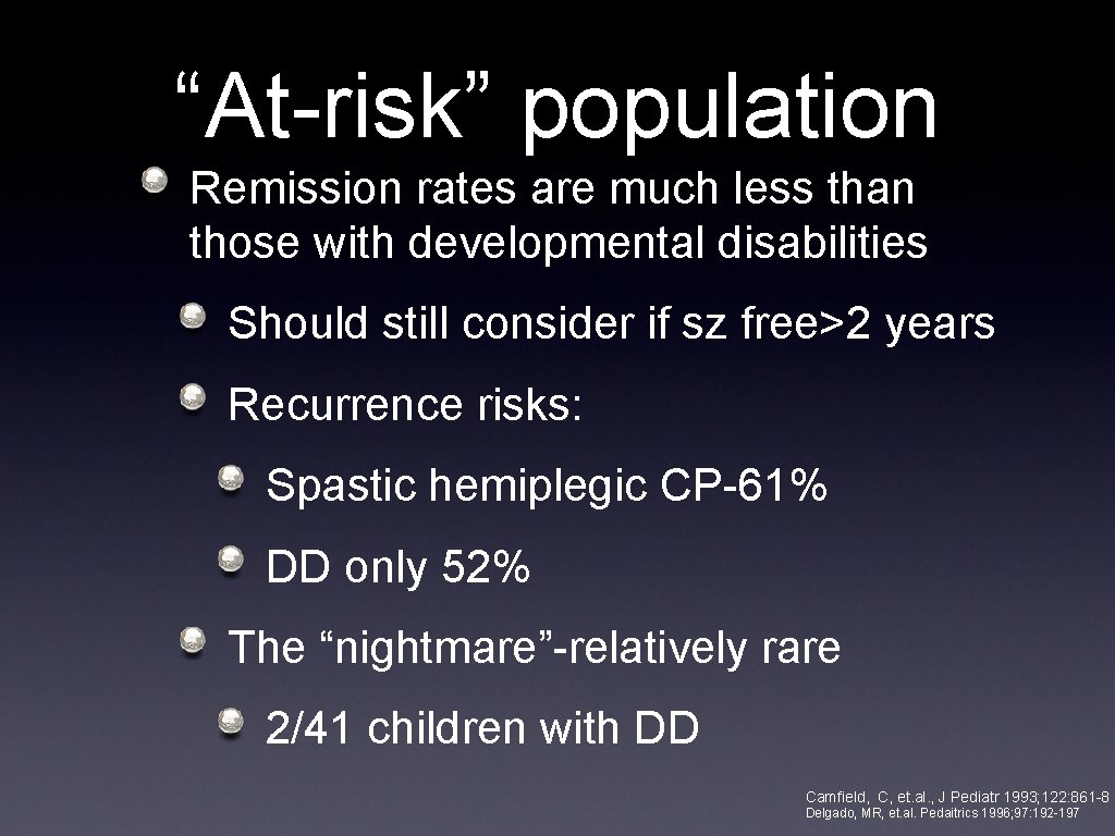 “At-risk” population Remission rates are much less than those with developmental disabilities Should still