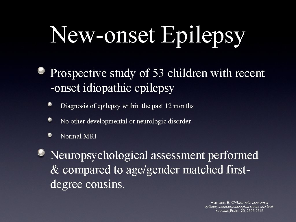 New-onset Epilepsy Prospective study of 53 children with recent -onset idiopathic epilepsy Diagnosis of