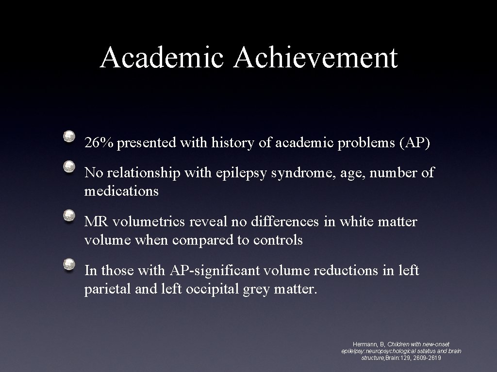 Academic Achievement 26% presented with history of academic problems (AP) No relationship with epilepsy