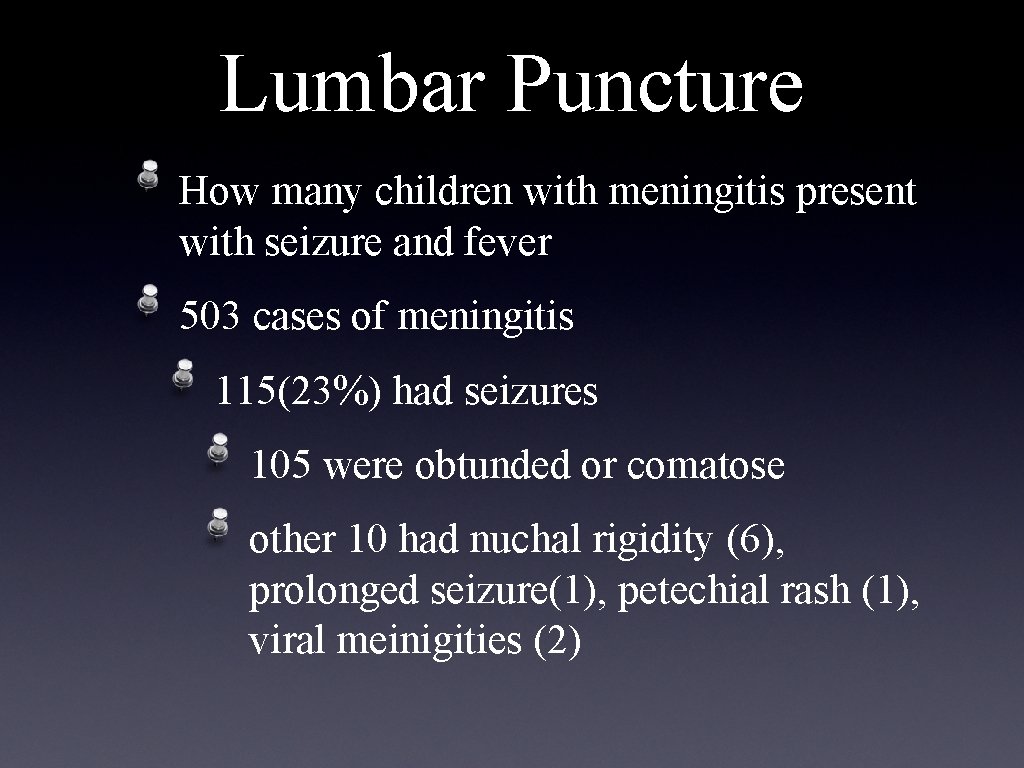 Lumbar Puncture How many children with meningitis present with seizure and fever 503 cases