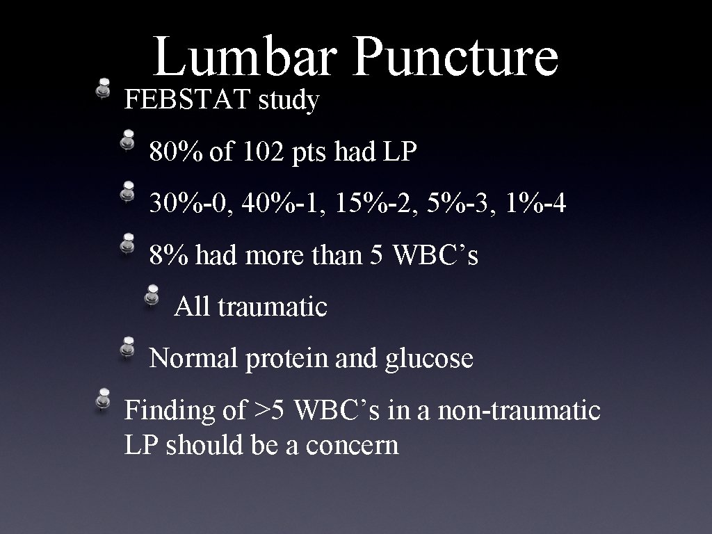 Lumbar Puncture FEBSTAT study 80% of 102 pts had LP 30%-0, 40%-1, 15%-2, 5%-3,