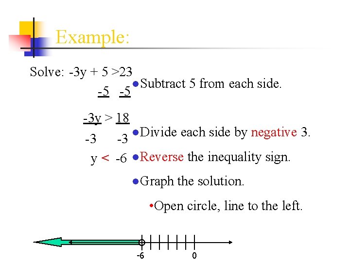 Example: Solve: -3 y + 5 >23 ●Subtract 5 from each side. -5 -5