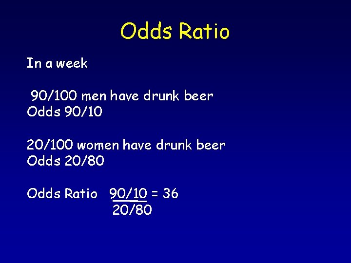 Odds Ratio In a week 90/100 men have drunk beer Odds 90/10 20/100 women Odds Ratio In a week 90/100 men have drunk beer Odds 90/10 20/100 women