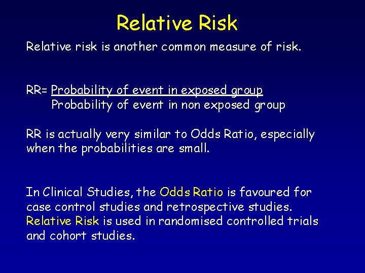 Relative Risk Relative risk is another common measure of risk. RR= Probability of event Relative Risk Relative risk is another common measure of risk. RR= Probability of event