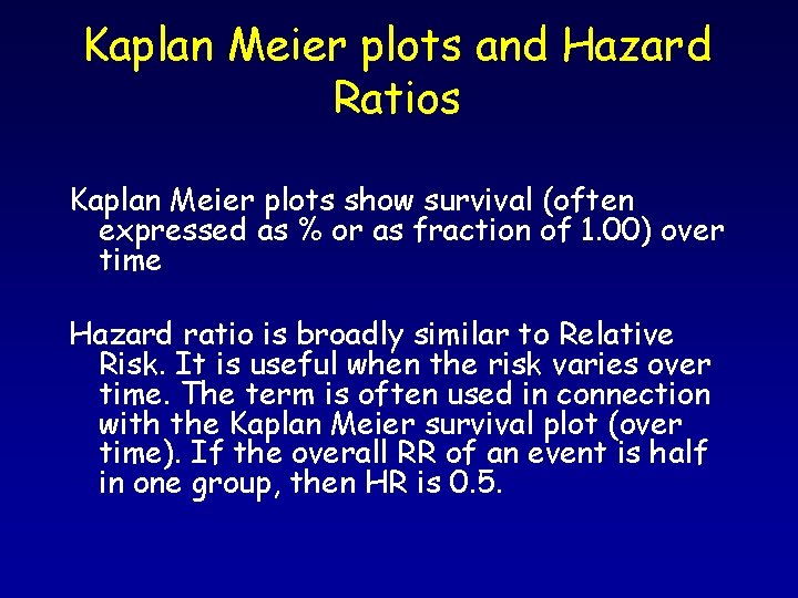 Kaplan Meier plots and Hazard Ratios Kaplan Meier plots show survival (often expressed as Kaplan Meier plots and Hazard Ratios Kaplan Meier plots show survival (often expressed as