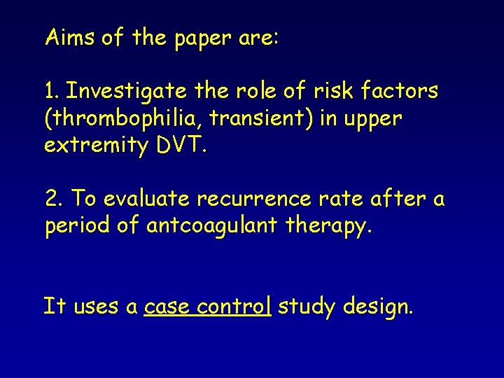 Aims of the paper are: 1. Investigate the role of risk factors (thrombophilia, transient) Aims of the paper are: 1. Investigate the role of risk factors (thrombophilia, transient)